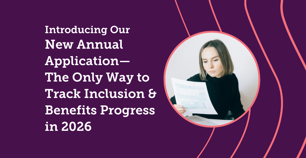Introducing Our New Annual Application—The Only Way to Track Inclusion & Benefits Progress in 2026